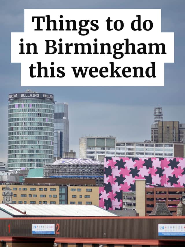 Your what’s on guide for Birmingham this weekend