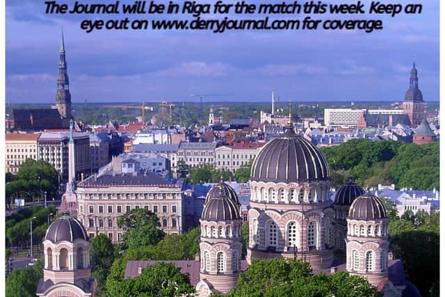 Derry Journal sports reporter Simon Collins is in Riga for the big match