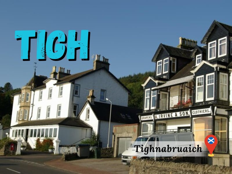 The Gaelic “Taigh” refers to a house and this appears on maps as Tay or Tigh e.g., Tayinloan (“Taigh an Lòin”) or Tighnabruaich (“Taigh na Bruaich”) which is the “house on the bank”. If in desperate need of the toilet while visiting a Gaelic heartland, look out for a “taigh-beag” as that “little house” is the colloquial term for one.