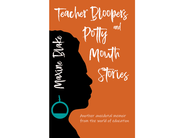 Maxine Blake's second memoir, 'Teacher Bloopers and Potty Mouth Stories', feature even more tales of life at the front of the classroom where nothing could prepare you for the things teenage students can come out it.