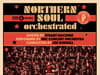 PREVIEW: Northern Soul Orchestrated is heading this way!