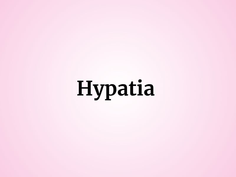 Meaning highest or supreme, Hypatia was a philosopher, astronomer and mathematician who lived in Alexandria, Egypt.