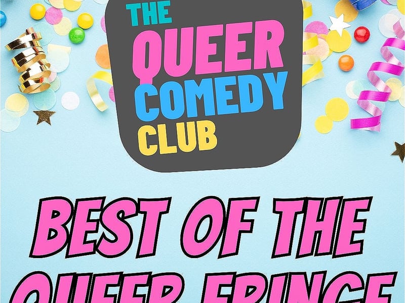 Best of the Queer Fringe presents the very best LGBTQ+ comedians from across the Fringe.