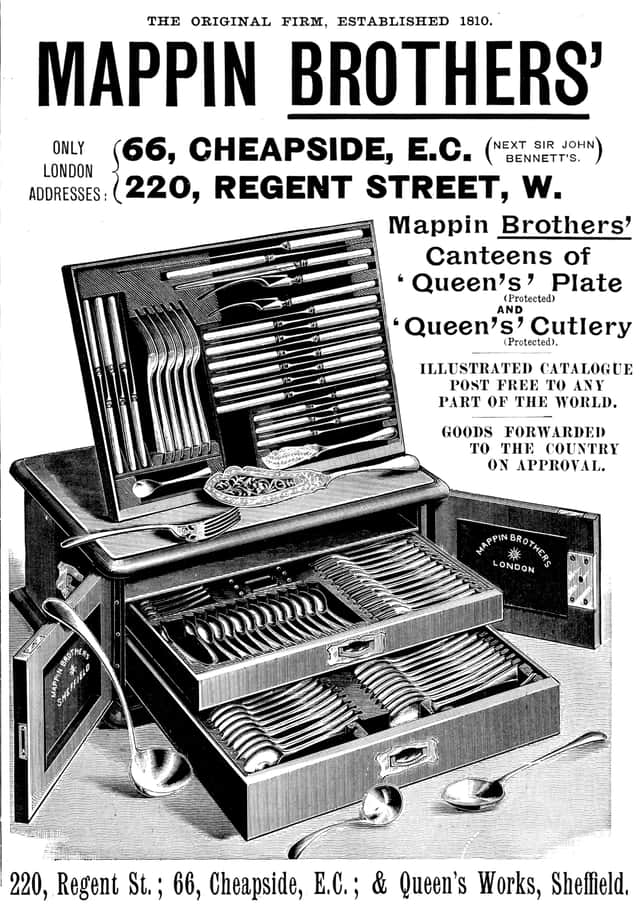 Advertisement for Mappin Brothers' Canteens, 1895. 'THE ORIGINAL FIRM, ESTABLISHED 1810. MAPPIN BROTHERS' only LONDON ADDRESSES: 220, REGENT STREET, W. & 66, CHEAPSIDE, E.C. (NEXT SIR JOHN' BENNETT'S). Mappin Brothers' Canteens of 'Queen's' Plate' (Protected) AND 'Queen's' Cutlery (Protected). ILLUSTRATED CATALOGUE POST FREE TO ANY PART OF THE WORLD. GOODS FORWARDED TO THE COUNTRY ON APPROVAL. 220, Regent St., W.; & Queen's Works, Sheffield'. From "Illustrated London News", 1895.
