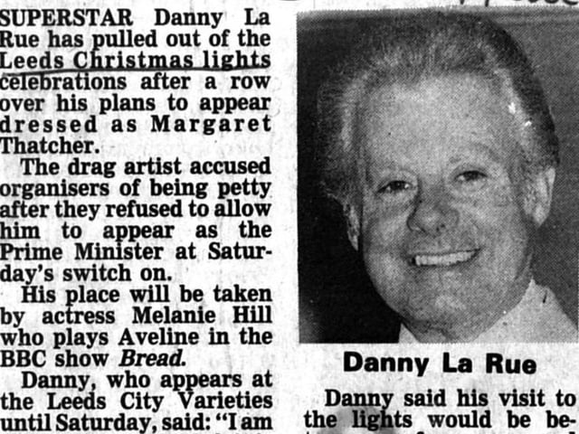When Mickey Mouse pulled out in 1989 Danny La Rue stepped in and then pulled out when council leaders refused to let him drag himself up as Margaret Thatcher. Melanie Hill, aka Aveline in TV comedy Bread, filled the gap.