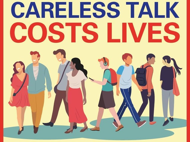 The 'Careless Talk' propaganda campaign discouraged talking about sensitive material where it could be overheard by enemy spies during the war.