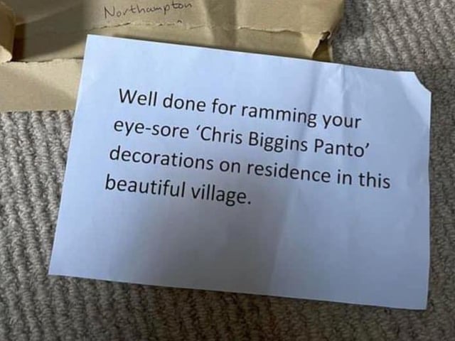 "Well done for ramming your eye-sore 'Chris Biggins Panto' decorations on residence in this beautiful village" were the words of one angry letter writer in West Haddon after Katie Coleman, 37, decorated her cottage with a festive archway of garlands. It comprised of baubles, lights, stars, candy canes, gingerbread men and sweets - all in vibrant reds, glittery silver and gold. Thankfully, Katie found the letter hilarious and she received floods of praise from her village in response. Clearly, the letter writer's spelling is just as good as their sense of humour.