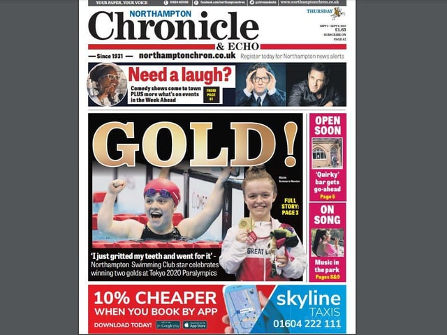 Northampton swimmer Maisie Summers-Newton struck gold at the Paralympics in Tokyo - and set a new world record! Maisie continued the town's success at the Paralympics in recent years and we were proud to dedicate the front page to her achievements.