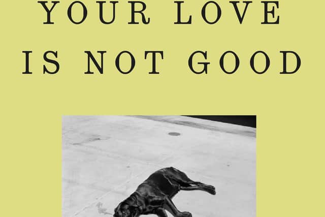 Your love is not good