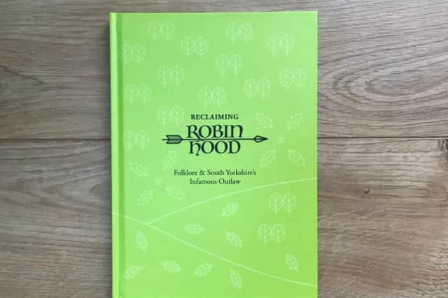 The Reclaiming Robin Hood: Folklore & South Yorkshire's Infamous Outlaw book is part of a campaign to bring Robin Hood home to Sheffield led by Sensoria, Sheffield Hallam University and Loxley Primary School.