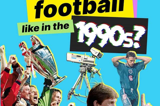 What was football like in the 1990s? by Richard Crooks