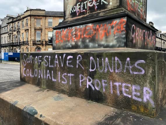 The words 'son of slaver Dundas' and 'colonialist profiteer' have appeared on the base of the Robert Dundas statue in Melville Street