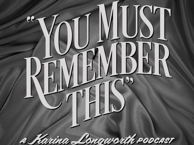 Looking for a podcast that will reveal the secret and/or forgotten history of Hollywood's first century? You Must Remember This is the podcast for you.