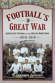 Alexander Jackson’s book Football’s Great War