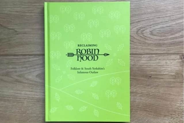 The book, Reclaiming Robin Hood: Folklore & South Yorkshire's Infamous Outlaw