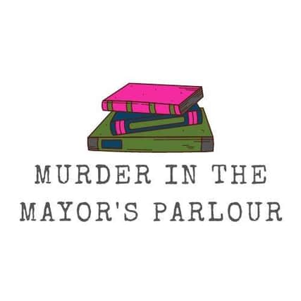 Murder in the Mayor's Parlour