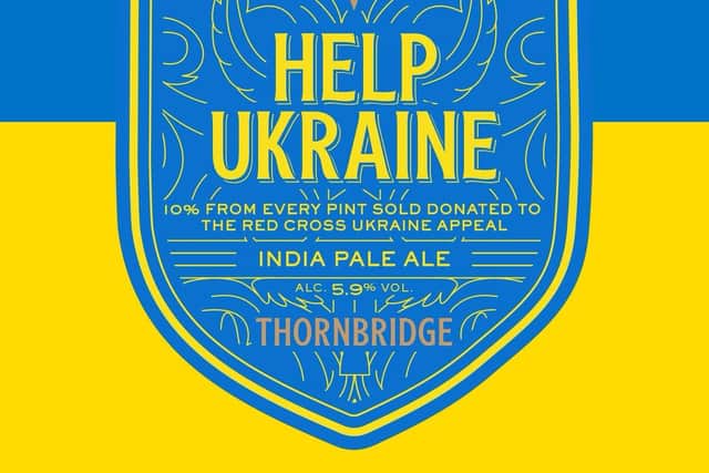 All this week until last orders on Sunday, every Thornbridge pub will donate 10 per cent of the sale proceeds from Jaipur - which it has renamed ‘Help Ukraine’.