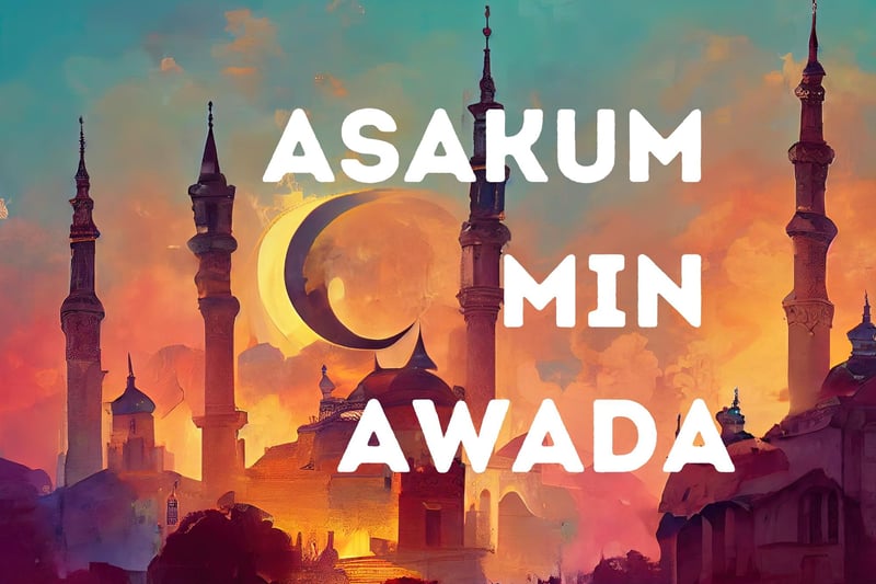 Asakum Min Awada ("Asakum min owwadah") is a friendly greeting which translates to "may you be around with us next Eid as well!"
