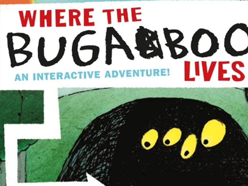 Where the Bugaboo lives

Tuesday 30th & Wednesday 31st March, 11.30am & 2pm

The popular and much loved children’s story Where the Bugaboo Lives is bought to life in Little Angel Theatre’s first made-for-Zoom, choose-your-own-adventure style show for five-11 year olds, book via Cast. Once you’ve booked your tickets, you’ll receive an email with a link to join and a few FAQs. The production lasts approximately 45 minutes.