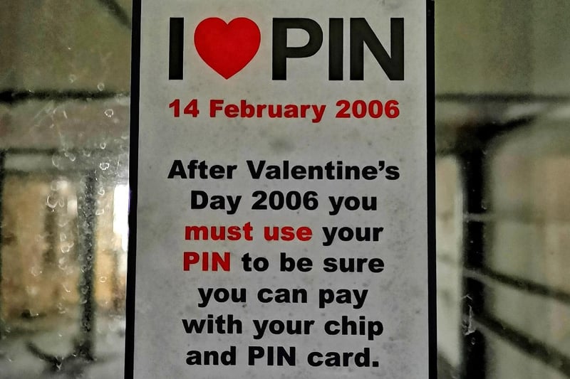 A sign reminding people to use their personal identification number with card payments dates back to 2006.