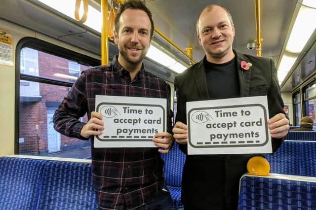 Coun Ben Miskell and Coun Jack Scott are calling for contactless payment on Supertram