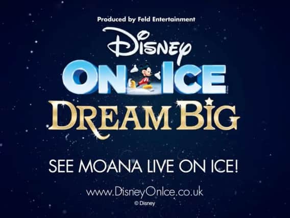 Disney On Icepresents Dream Big at Sheffield Arena from Wednesday to Sunday, November 14 to 18, 2018