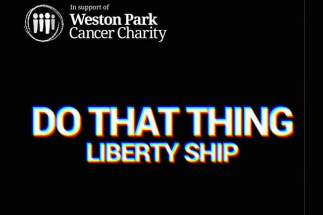 Liberty Ship's new Do That Thing charity single for Weston Park Cancer Charity Hospital