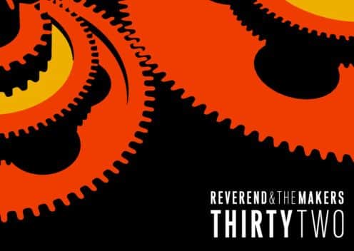 Thirty Two is the new album from Reverend And The Makers