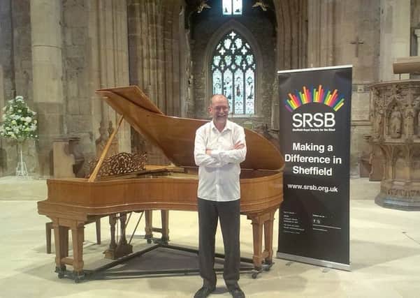 Bill Skipworth, aged 62, had his sight saved by city doctors and is set to play at the Sheffield Royal Society of the Blind's piano recital next month.