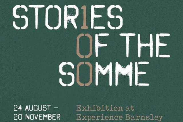Stories Of The Somme at Experience Barnsley inside the Town Hall until November 20, 2016.